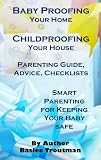 Baby Proofing Your Home Childproofing Your House Parenting Guide, Advice, Checklists (Parenting Guide Advice Tips Infant Baby Toddlers Children)