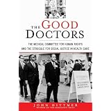 TheGoodDoctors:TheMedicalCommitteeforHumanRightsandtheStruggleforSocialJusticeinHealthCare