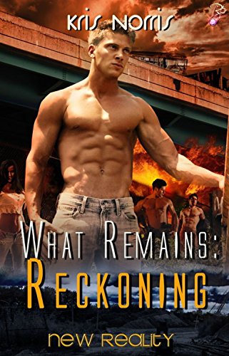 What Remains: Reckoning by Kris Norris: What Remains Series, Book Four (New Reality Series 15)