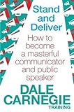 Stand and deliver : how to become a masterful communicator and public speaker