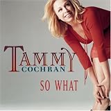 Tammy Cochran -  So What