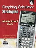 TI Graphing Calculator Strategies Middle School Math:  (TI Graphing Calculator Strategies)