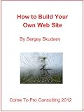 How to Build Your Own Web Site from Scratch