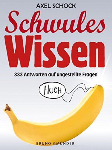 Schwules Wissen - 333 Antworten auf ungestellte Fragen (German Edition)