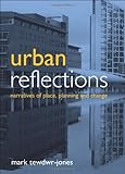 Urban reflections : narratives of place, planning and change