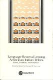 Language Renewal Among American Indian Tribes: Issues, Problems & Prospects