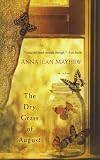 The Dry Grass of August (Edition 1) by Mayhew, Anna Jean [Paperback(2011£©]