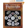 Advertising Paperweights: Pictorial Value Guide and History by Richard Holiner and Stuart Kammerman