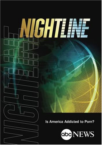 ABC News Nightline Is America
Addicted to Porn?