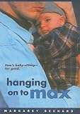 Hanging on to Max