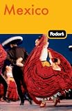 Fodor s Mexico, 26th Edition (Travel Guide)