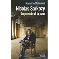 Nicolas Sarkozy: Le pouvoir et la peur