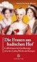 Die Frauen am badischen Hof: Gef�hrtinnen der Gro�herz�ge zwischen Liebe, Pflicht und Intrigen