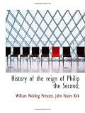 History of the reign of Philip the Second;