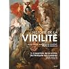 Histoire de la virilit� : Tome 1, De l'antiquit� aux lumi�res, L'invention de la virilit�