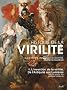 Histoire de la virilit� : Tome 1, De l'antiquit� aux lumi�res, L'invention de la virilit�