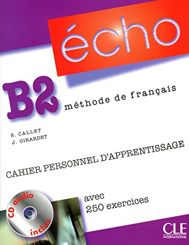 Echo (Nouvelle Version): Cahier Personnel Apprentissage + CD-audio + Corriges B2 (French Edition)