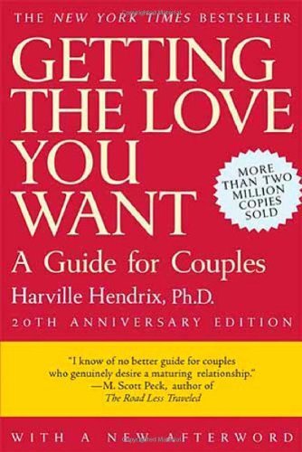 Getting the Love You Want: A Guide for Couples, 20th Anniversary Edition by Hendrix, Harville (Revised and Updated Edition) [Paperback(2007)]