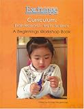 Curriculum: Brain Research, Math, Science (A Beginnings Workshop Book, #4)