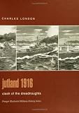 Jutland 1916: Clash of the Dreadnoughts (Praeger Illustrated Military History)