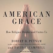 American Grace: How Religion Divides and Unites Us | [Robert D. Putnam, David E. Campbell]