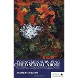 young men surviving child sexual abuse research stories and lessons for therapeutic practice wiley child protection