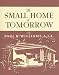 Small Home of Tomorrow: A Collection of House Plans (California Architecture and Architects)