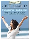 7 Top Anxiety Management Techniques:Simple & Quick Methods To Stop Anxiety And Release Stress Today (The Depression And Anxiety Self Help Cure)