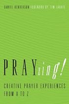 Prayzing!: Creative Prayer Experiences from A to Z