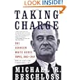 Taking Charge: The Johnson White House Tapes 1963 1964 by Michael R. Beschloss