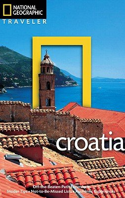 National Geographic Traveler Croatia   [NATL GEOGRAPHIC TRAVELER CROAT] [Paperback]
