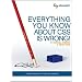 Everything You Know about CSS Is Wrong!