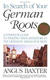 InSearch of Your German Roots. Fourth Edition, Updated (In Search of Your German Roots)