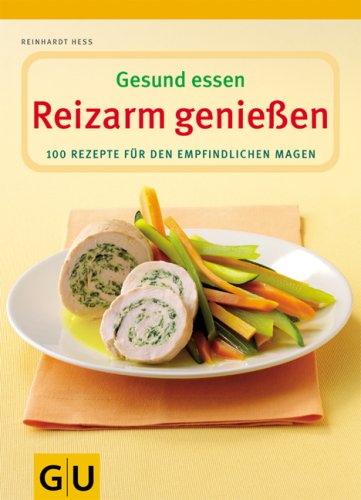 Childrens Toyshop  Bücher : Reizarm geniessen. Gesund essen. 100 Rezepte für den empfindlichen Magen