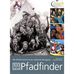 100 Jahre Pfadfinder: Die offizielle Geschichte der weltweiten Bewegung