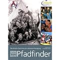 100 Jahre Pfadfinder: Die offizielle Geschichte der weltweiten Bewegung
