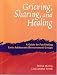 Grieving, Sharing And Healing: A Guide For Facilitating Early Adolescent Bereavement Groups