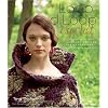 Loop-d-Loop Crochet: More Than 25 Novel Designs for Crocheters (and Kntters Taking Up the Hook)