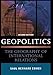 Geopolitics: The Geography of International Relations