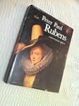 Peter Paul Rubens: Man and Artist