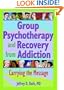 Group Psychotherapy and Recovery from Addiction: Carrying the Message
