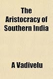 The Aristocracy of Southern India
