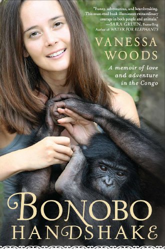bonobo handshake a memoir of love and adventure in the congo