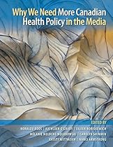 Why We Need More Canadian Health Policy in the Media (Evidence Network Book 4)