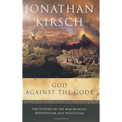 God Against the Gods: The History of the War Between Monotheism and Polytheism