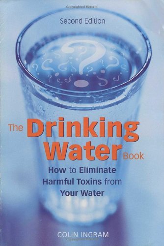 the drinking water book how to eliminate harmful toxins from your water