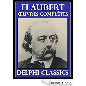 Oeuvres compl�tes de Gustave Flaubert (Illustr�e)