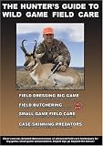 The Hunter's Guide to Wild Game Field Care