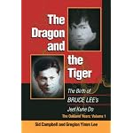Dragon and the Tiger: The Birth of Bruce Lee's Jeet Kune Do, the Oakland Years: Volume 1 book cover