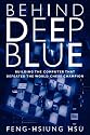Behind Deep Blue: Building the Computer that Defeated the World Chess Champion